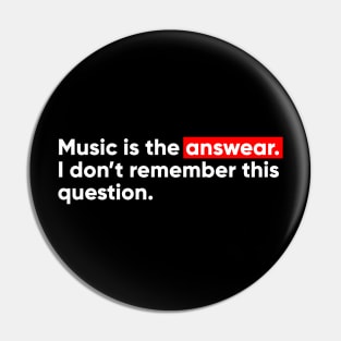 Music is the answear. I don't remember this question. Pin