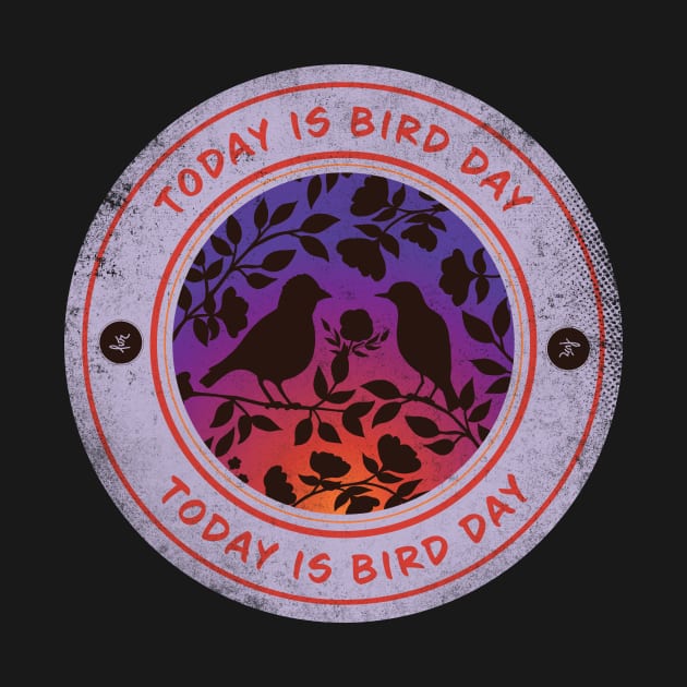 Today is Bird Day by lvrdesign