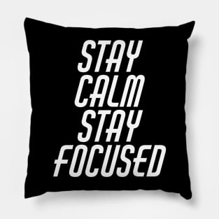 Stay Calm Stay Focused Pillow