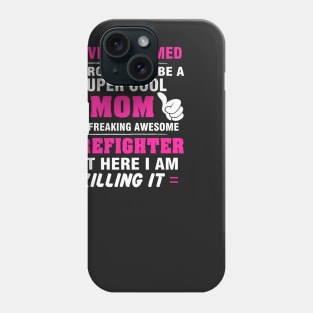 FIREFIGHTER Mom  – Super Cool Mom Of Freaking Awesome FIREFIGHTER Phone Case