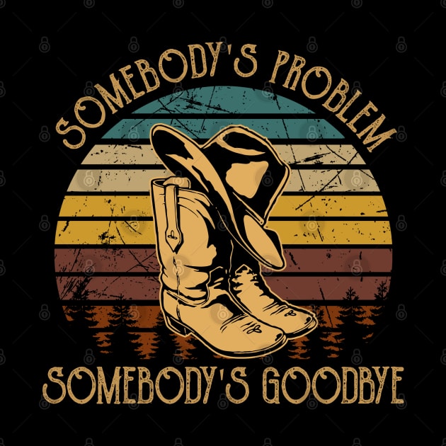 Somebody's Problem, Somebody's Goodbye Cowboy Hat And Boots by Merle Huisman