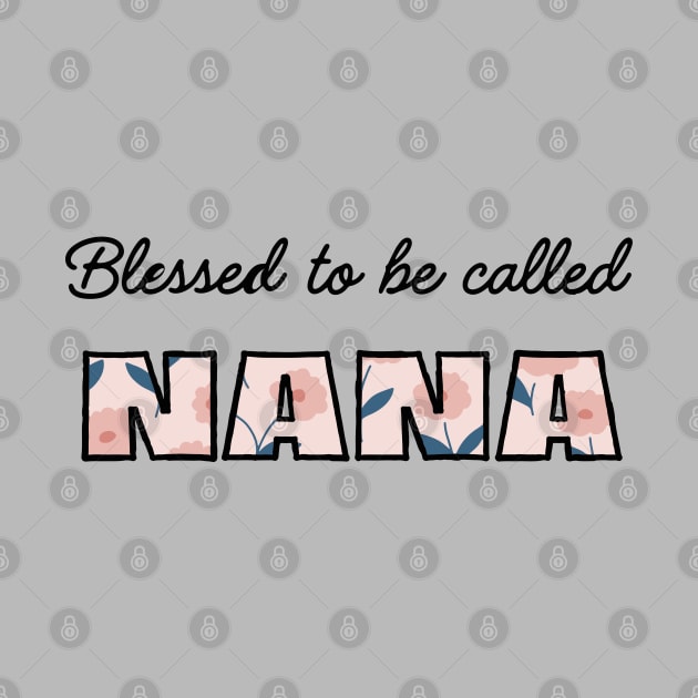 Blessed to be called Nana. by Ideas Design