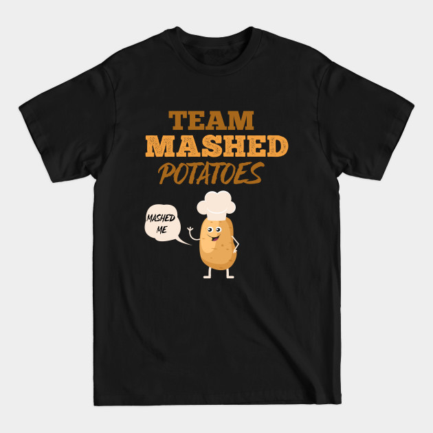 Disover Mashed Potatoes - Mashed Potatoes - T-Shirt