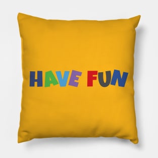 Have fun Pillow