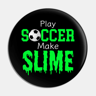 Slime Soccer Outfit - Play Soccer Make Slime, Funny Football Sport Design Gift Pin