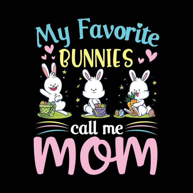 My Favorite Bunnies Children Call Me Mom Happy Easter Day by Cowan79