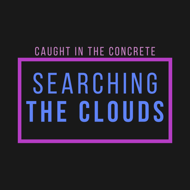 Searching the Clouds by RJ Tolson's Merch Store