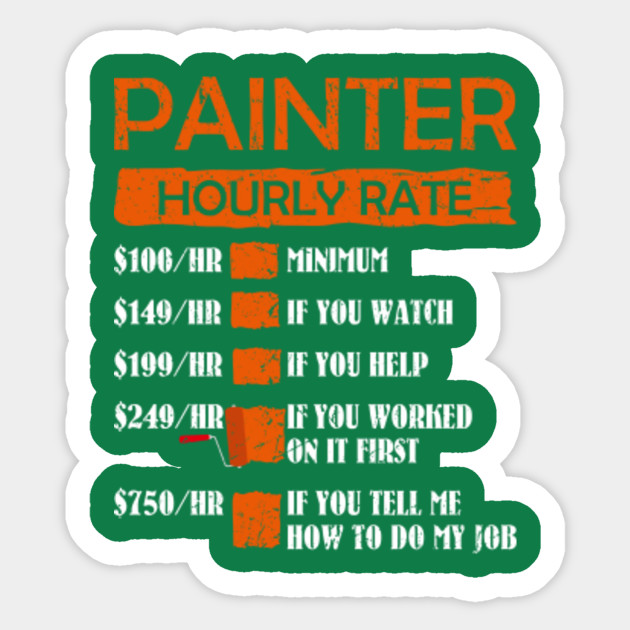 Painter Hourly Rate Painter Quotes I Fun Painting I Painter Humor