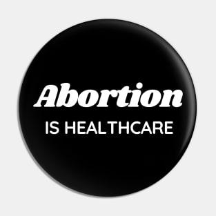 Abortion is healthcare Pin