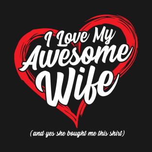 I Love My Awesome Wife T-Shirt