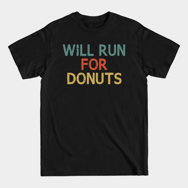 Disover Will Run for Donuts / Funny Runner Gift - Will Run For Donuts - T-Shirt