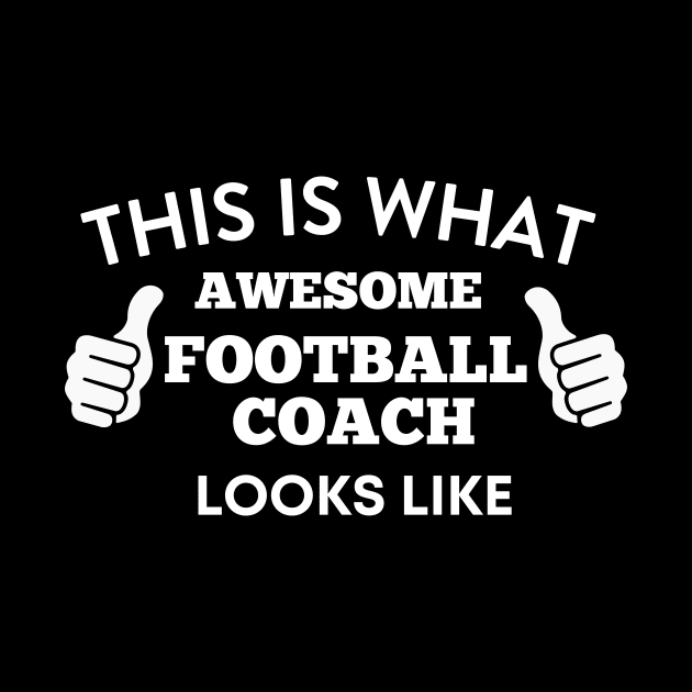 This Is What Awesome Football Coach Looks Like by twentysevendstudio