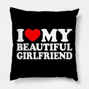 I Love My Beautiful Girlfriend I Love My Girlfriend Pillow