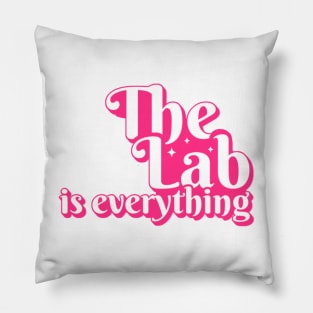 The Lab is Everything - Lab Week Pillow