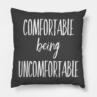 Comfortable being Uncomfortable Motivational Saying Pillow