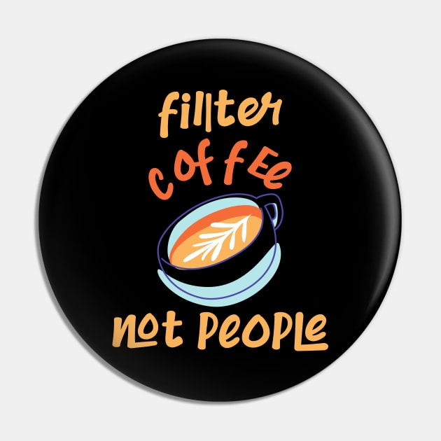 Filter Coffee Not people Pin by CreativeWidgets