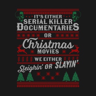 It's Either Serial Killer Documentaries Or Christmas Movies T-Shirt