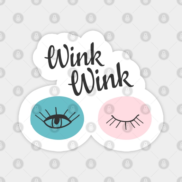 Wink Wink Magnet by UniqueDesignsCo