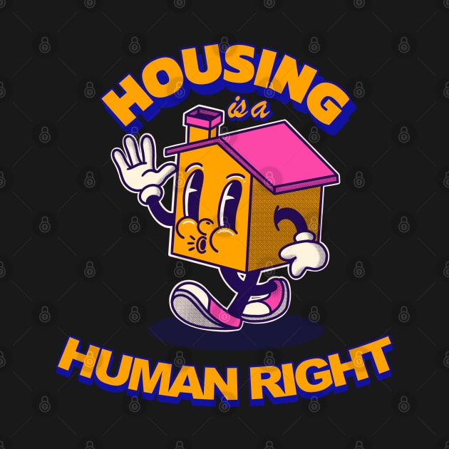 Housing Is A Human Right by Bradley Cann Designs