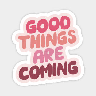 Good Things Are Coming by The Motivated Type in Pink Peach Purple Magnet