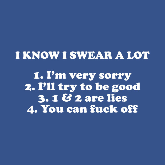 Discover I KNOW I SWEAR A LOT - Best Funny - T-Shirt