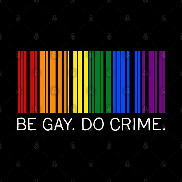 Be Gay Do Crime by valentinahramov