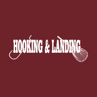 Hooking and Landing - Fishing / Angling design T-Shirt