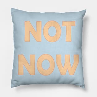 Not Now title Pillow