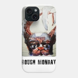 Rough Monday Phone Case