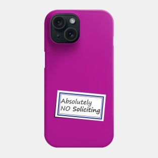 No Soliciting Sticker No 3 - Funny Saying Phone Case