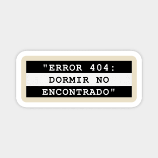 ERROR 404: DORMIR NO ENCONTRADOR Magnet