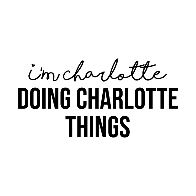 I'm Charlotte Doing Charlotte Things by family.d