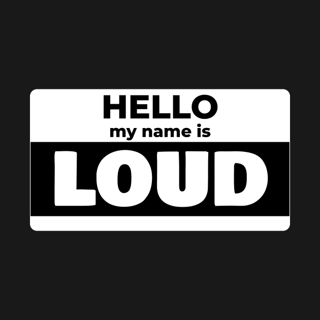 Hello, I'm LOUD - dark version by MarkChrispy 