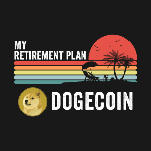 Vintage Dogecoin My Retirement Plan Crypto Token Cryptocurrency Wallet Birthday Gift For Men Women T-Shirt