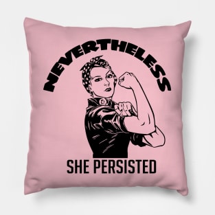 Nevertheless She Persisted Pillow