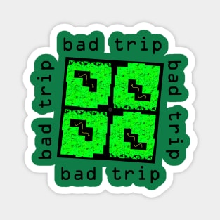 Bad Trip Magnet