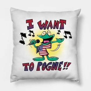 I want to pogne!! Pillow