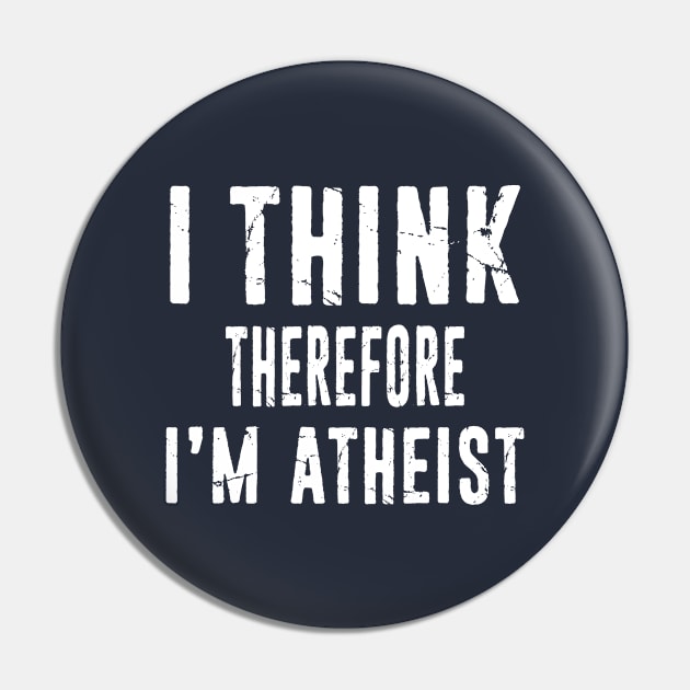 I Thinik Therefore I'm Atheist Proud Atheist Distressed Pin by missalona