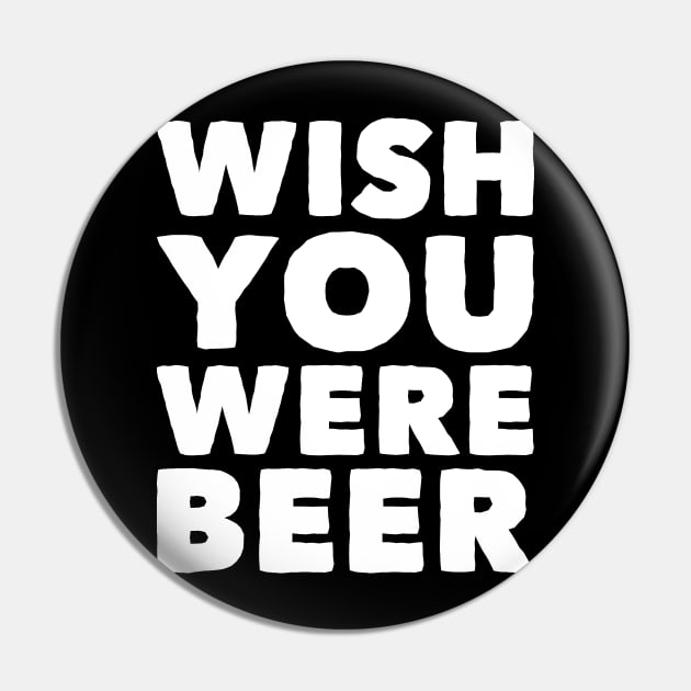 Wish you were beer Pin by captainmood