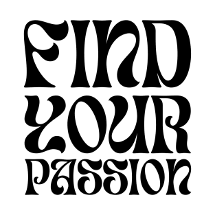 Find your passion T-Shirt