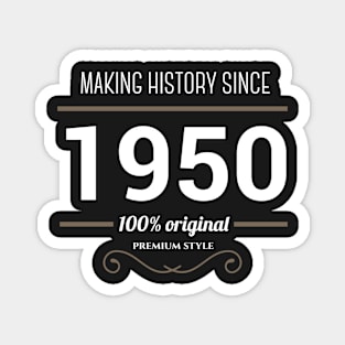 Making history since 1950 Magnet