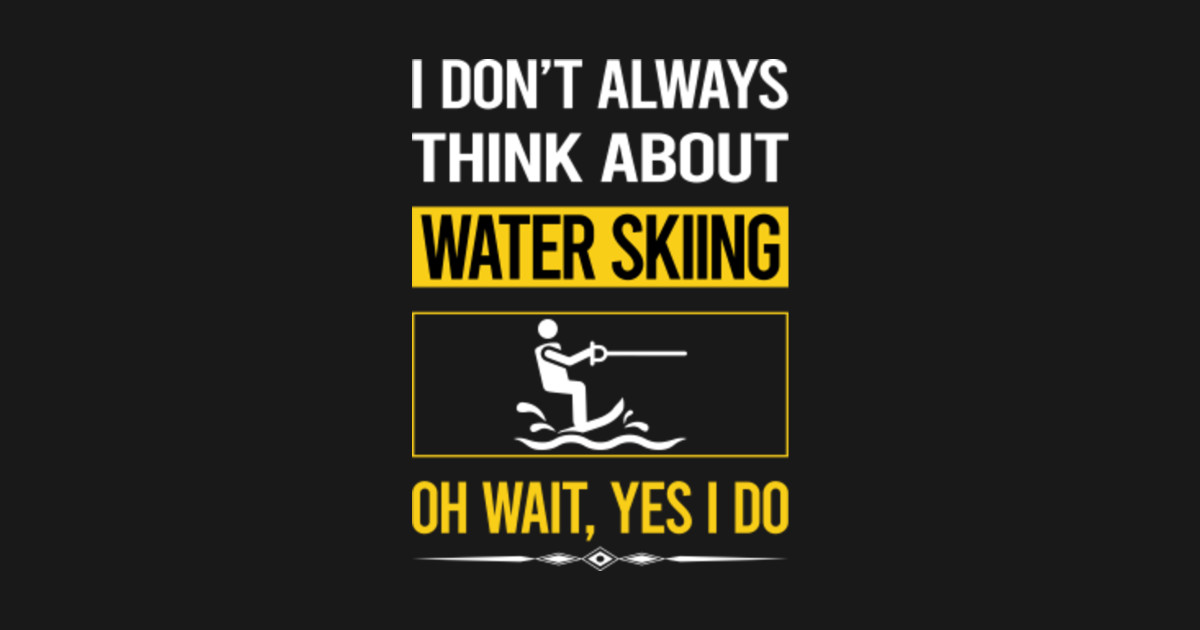 Funny Yes I Do Water Skiing Water Skiing TShirt TeePublic