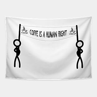 Coffee Is A Human Right Funny shirt Tapestry