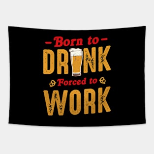 Born To Drink Forced To Work Tapestry