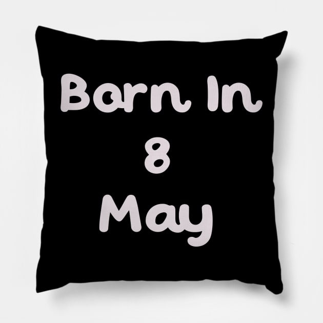 Born In 8 May Pillow by Fandie