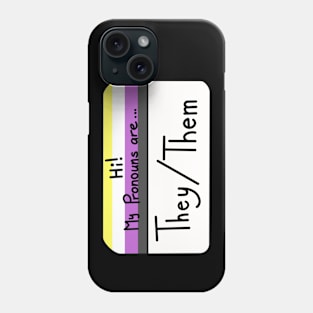 Hi my pronouns are - They/Them - Nonbinary pride Phone Case