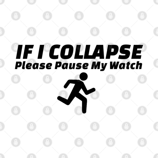 If I Collapse Please Pause My Watch by TikaNysden