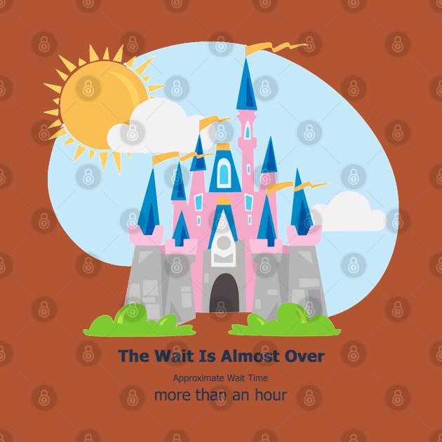 The Wait Is Almost Over - Castle by Theme Park Gifts