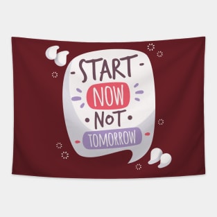 Start Now Not Tomorrow Tapestry