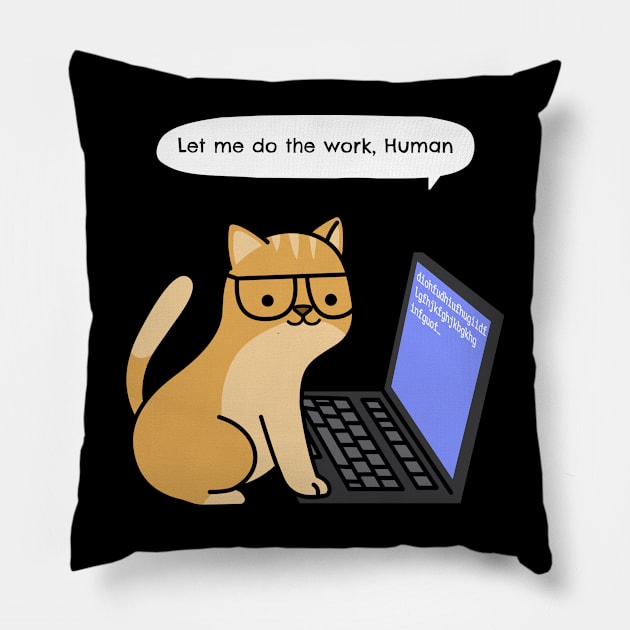 Let me do the work, human Pillow by Purrfect Shop